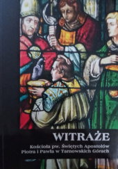 Okładka książki Witraże Kościoła pw. Świętych Apostołów Piotra i Pawła w Tarnowskich Górach Alicja Kosiba-Leśniak