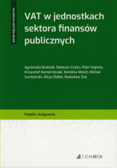 Okładka książki VAT w jednostkach sektora finansów publicznych Agnieszka Budziak,&nbsp;Mateusz Cedro,&nbsp;Piotr Kępisty,&nbsp;Krzysztof Komorniczak,&nbsp;Karolina Mnich,&nbsp;Michał Samborski,&nbsp;Alicja Ziółek,&nbsp;Radosław Żuk