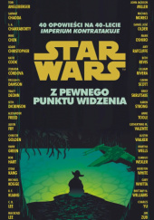 Okładka książki Star Wars: Z pewnego punktu widzenia. 40 opowieści na 40-lecie Imperium kontratakuje Tom Angleberger, Sarwat Chadda, Shannon A. Chakraborty, Mike Chen, Adam Christopher, Katie Cook, Zoraida Córdova, Delilah S. Dawson, Tracy Deonn, Seth Dickinson, Alexander Freed, Jason Fry, Christie Golden, Hank Green, Rob Hart, Lydia Kang, Michael Kogge, R. F. Kuang, C. B. Lee, Mackenzi Lee, Mark Oshiro, John Jackson Miller, Michael Moreci, Daniel José Older, Amy Ratcliffe, Beth Revis, Lilliam Rivera, Cavan Scott, Emily Skrutskie, Karen Strong, Anne Toole, Catherynne M. Valente, Austin Walker, Martha Wells, Django Wexler, Kiersten White, Gary Whitta, Brittany M. Williams, Charles Yu, Jim Zub