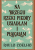 Okładka książki Na brzegu rzeki Piedry usiadłam i płakałam Paulo Coelho