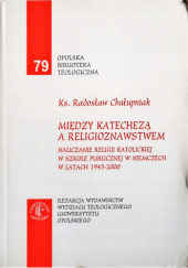 Między katechezą a religioznawstwem: nauczanie religii katolickiej w szkole publicznej w Niemczech w latach 1945-2000