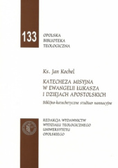 Okładka książki Katecheza misyjna w Ewangelii Łukasza i Dziejach Apostolskich Jan Kochel