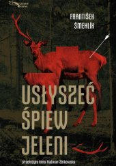 Okładka książki Usłyszeć śpiew jeleni František Šmehlík