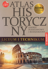 Okładka książki Atlas historyczny. Liceum i technikum. Zakres podstawowy i rozszerzony Konrad Banach, Jan Goleń, Beata Jankowiak-Konik, Anna Kamińska (kartograf), Stanisław Kryciński, Tomasz Nakonieczny, Elżbieta Olczak, Witold Sienkiewicz, Zdzisław Skrok, Julia Tazbir