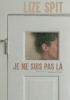 Okładka książki Je ne suis pas là Lize Spit
