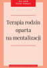 Okładka książki Terapia rodzin oparta na mentalizacji Eia Asen,&nbsp;Peter Fonagy