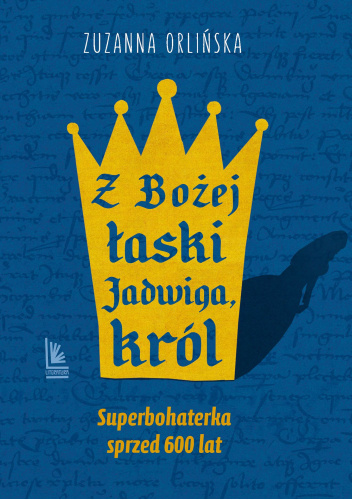 Z Bożej łaski Jadwiga, król