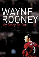 Okładka książki My Story So Far Wayne Rooney