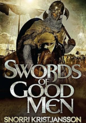 Okładka książki Swords of Good Men autora Snorri Kristjánsson, 9781782063346