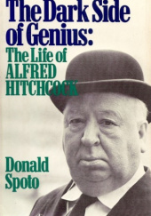 Okładka książki The Dark Side of Genius: The Life of Alfred Hitchcock autora Donald Spoto, 9780316807234