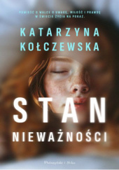 Okładka książki Stan nieważności Katarzyna Kołczewska