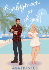 Okładka książki Babymoon or Bust Ava Hunter