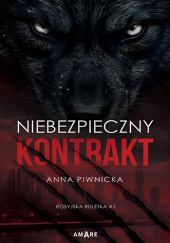 Okładka książki Niebezpieczny kontrakt Anna Piwnicka