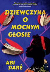 Okładka książki Dziewczyna o mocnym głosie Abi Daré