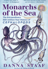 Monarchs of the Sea The Extraordinary 500-Million-Year History of Cephalopods