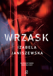 Okładka książki Wrzask Izabela Janiszewska