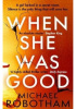 Okładka książki When She Was Good Michael Robotham