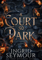 Okładka książki A Court So Dark Ingrid Seymour