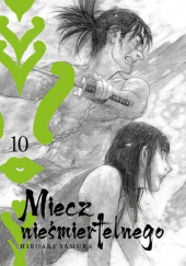 Okładka książki Miecz Nieśmiertelnego #10 Hiroaki Samura