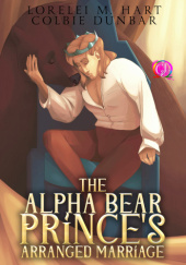 Okładka książki The Alpha Bear Prince’s Arranged Marriage Colbie Dunbar, Lorelei M. Hart