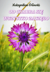 Okładka książki Od chabra się wszystko zaczęło