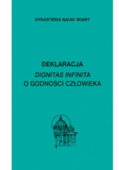 Okładka książki Dignitas infinita. Deklaracja o godności człowieka praca zbiorowa