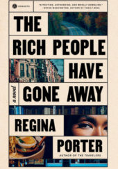 Okładka książki The Rich People Have Gone Away Regina Porter