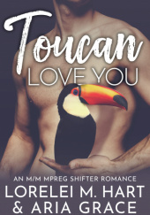 Okładka książki Toucan Love You Aria Grace, Lorelei M. Hart