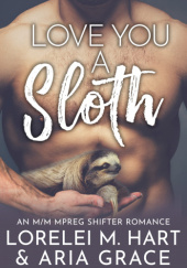 Okładka książki Love You A Sloth Aria Grace, Lorelei M. Hart