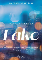 Okładka książki Dzieci miasta. Fake Mateusz Gostyński