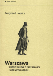 Okładka książki Warszawa. Luźne kartki z przeszłości syreniego grodu Ferdynand Hoesick