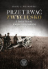 Okładka książki Przetrwać zwycięsko. 8 Dywizja Piechoty w wojnie z Rosją sowiecką 1919–1921 Maciej A. Pieńkowski