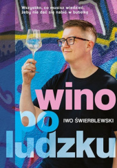 Okładka książki Wino po ludzku Iwo Świerblewski