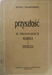 Okładka książki Przyszłość w prognozach Marksa i Engelsa Halina Walentowicz