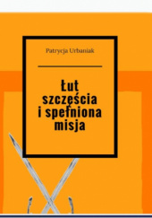 Okładka książki Łut szczęścia i spełniona misja Patrycja Urbaniak