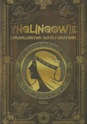 Okładka książki Ynglingowie i przekleństwo złotej grzywny Marina Podolska