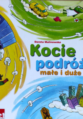 Okładka książki Kocie podróże małe i duże Dorota Malinowska