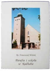 Okładka książki Parafia i szkoła w Kadłubie. Kronika katolickiej szkoły w Kadłubie Franciszek Wolnik