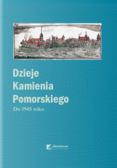Dzieje Kamienia Pomorskiego: do 1945 roku.