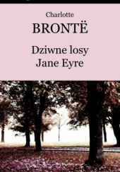 Okładka książki Dziwne losy Jane Eyre Charlotte Brontë