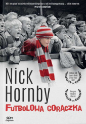 Okładka książki Futbolowa gorączka Nick Hornby