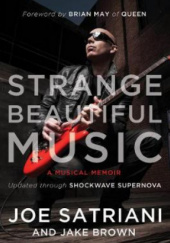 Okładka książki Strange Beautiful Music: A Musical Memoir Jake Brown,&nbsp;Joe Satriani