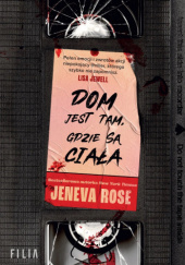 Okładka książki Dom jest tam, gdzie są ciała Jeneva Rose