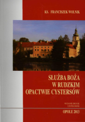 Okładka książki Służba Boża w Rudzkim Opactwie Cystersów (wydanie 2.) Franciszek Wolnik