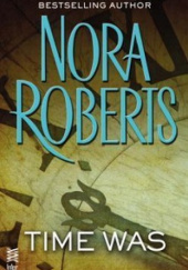Okładka książki Time Was Nora Roberts