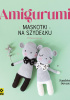 Okładka książki Amigurumi. Maskotki na szydełku Sandrine Deveze