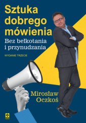 Okładka książki Sztuka dobrego mówienia bez bełkotania i przynudzania Mirosław Oczkoś