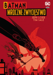 Okładka książki Batman: Mroczne zwycięstwo Jeph Loeb, Tim Sale