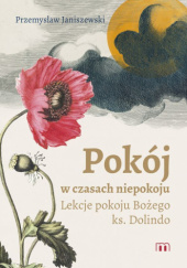 Okładka książki Pokój w czasach niepokoju. Lekcje pokoju Bożego ks. Dolindo Przemysław Janiszewski