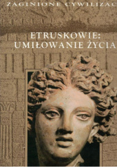 Okładka książki Etruskowie. Umiłowanie życia Radosław Januszewski